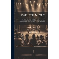 (英文圖書) Twelfth Night: Or What You Will. With Introduction and Notes Explanatory and Critical. for ... 精裝版, Legare Street Press, 英文