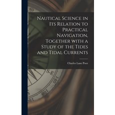 (英文圖書) Nautical Science in Its Relation to Practical Navigation Together With a Study of the Tides ... 精裝版, Legare Street Press, 英文