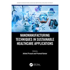 (英文圖書) Nanomanufacturing Techniques in Sustainable Healthcare Applications 精裝版, CRC Press, 英文