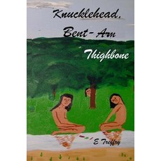 (英文圖書)Knucklehead Bent-Arm & Thighbone 平裝版, Createspace Independent Pub..., 英文