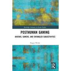 (英文圖書) Posthuman Gaming: Avatars Gamers and Entangled Subjectivities 平裝版, Routledge, 英文