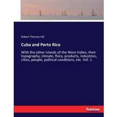 (英文圖書) Cuba and Porto Rico: With the other islands of the West Indies; their topography climate fl... 平裝版, Hansebooks, 英文