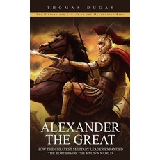 (英文圖書) Alexander the Great: The History and Legacy of the Macedonian King (How the Greatest Military... 平裝版, Thomas Dugas, 英文