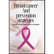 (英文圖書) Breast Cancer And prevention strategies: Breast Cancer Best proven strategies 平裝版, Independently Published, 英文