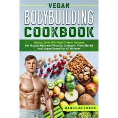 (英文圖書) Vegan Bodybuilding Cookbook: Basics Over 100 High Protein Recipes for Muscle M... 平裝版, Independently Published, 英文