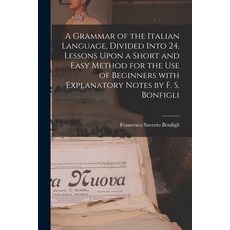 (英文圖書) A Grammar of the Italian Language Divided Into 24. Lessons Upon a Short and Easy Method for ... 平裝版, Legare Street Press, 英文