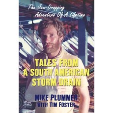 (英文圖書) Tales from a South American Storm Drain: The Jaw-Dropping Adventure Of A Lifetime 平裝版, Independently Published, 英文