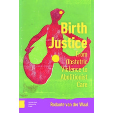 (英文圖書) Birth Justice: From Obstetric Violence to Abolitionist Care 精裝版, Amsterdam University Press, 英文