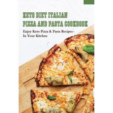 (英文圖書) Keto Diet Italian Pizza & Pasta Cookbook: Enjoy Keto Pizza & Pasta Recipes In Your Kitchen: K... 平裝版, Independently Published, 英文