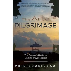 (英文圖書) The Art of Pilgrimage: The Seeker's Guide to Making Travel Sacred (the Spiritual Traveler's T... 平裝版, Conari Press, 英文