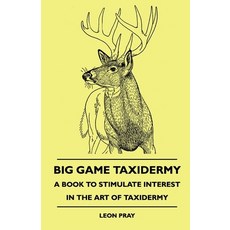 (英文圖書) Big Game Taxidermy - A Book To Stimulate Interest In The Art Of Taxidermy 平裝版, Foster Press, 英文