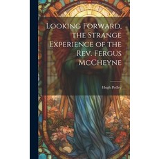 (英文圖書) Looking Forward the Strange Experience of the Rev. Fergus McCheyne 精裝版, Legare Street Press, 英文