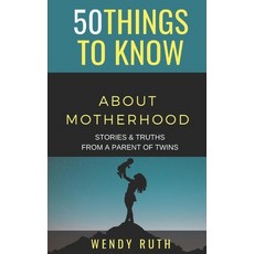 50 Things to Know About Motherhood: Stories & Truths from a Parent of Twins 平裝版, Independently Published, 英文