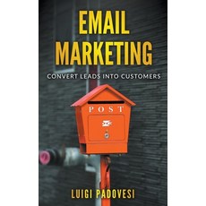 (英文圖書) Email Marketing: Convert Leads Into Customers 平裝版, Luigi Padovesi, 英文