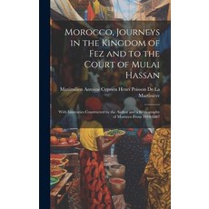 (英文圖書) Morocco Journeys in the Kingdom of Fez and to the Court of Mulai Hassan: With Itineraries Co... 精裝版, Legare Street Press, 英文