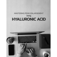 (英文圖書) Mastering Penis Enlargement Using Hyaluronic Acid 平裝版, Independently Published, 英文