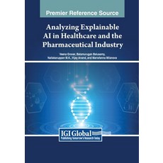 (英文圖書) Analyzing Explainable AI in Healthcare and the Pharmaceutical Industry 平裝版, IGI Global, 英文