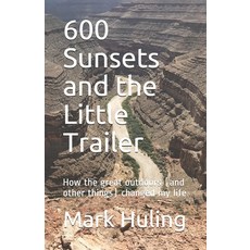 (英文圖書) 600 Sunsets and the Little Trailer: How the great outdoors (and other things) changed my life 平裝版, Independently Published, 英文