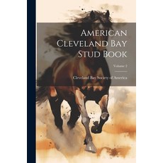 (英文圖書) American Cleveland Bay Stud Book; Volume 2 平裝版, Legare Street Press, 英文