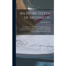 (英文圖書) An Intire System of Arithmetic: Or Arithmetic in All Its Parts: Containing I. Vulgar; Ii. De... 精裝版, Legare Street Press, 英文