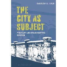 (英文圖書) The City as Subject: Public Art and Urban Discourse in Berlin 平裝版, Bloomsbury Visual Arts, 英文