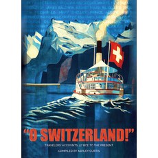 (英文圖書) "O Switzerland!": Travelers' Accounts 57 Bce to the Present 精裝版, Bergli, 英文