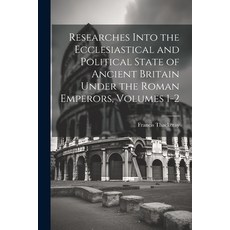 (英文圖書) Researches Into the Ecclesiastical and Political State of Ancient Britain Under the Roman Emp... 平裝版, Legare Street Press, 英文