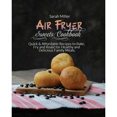 Air Fryer Sweets Cookbook: Quick & Affordable Recipes to Bake Fry and Roast for Healthy and Delicio... 平裝版, Bertoletti & Bellavia Publi..., 英文