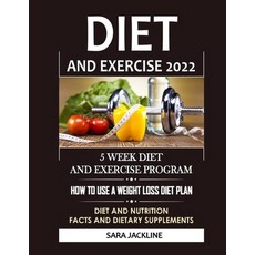 (英文圖書) Diet And Exercise 2022: 5 Week Diet And Exercise Program: How To Use A Weight Loss Diet Plan:... 平裝版, Independently Published, 英文