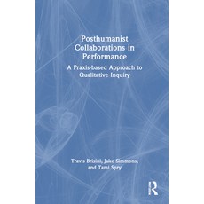 (英文圖書) Posthumanist Collaborations in Performance: A Praxis-based Approach to Qualitat... 精裝版, Routledge, 英文