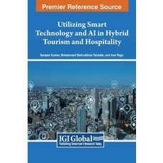 (英文圖書) Utilizing Smart Technology and AI in Hybrid Tourism and Hospitality 精裝版, Business Science Reference, 英文