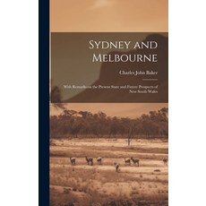 (英文圖書) Sydney and Melbourne: With Remarks on the Present State and Future Prospects of New South Wales 精裝版, Legare Street Press, 英文