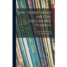 (英文圖書)Mr. Hermit Miser and the Neighborly Pumpkin 精裝版, Hassell Street Press, 英文