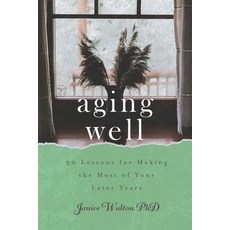 Aging Well: 30 Lessons for Making the Most of Your Later Years 平裝版, Rooster Press, 英文