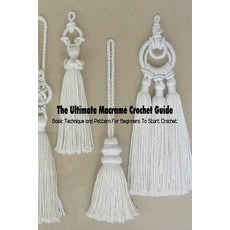 (英文書) The Ultimate Macramé Crochet Guide： Basic Technique and Pattern For Beginners To Start Crochet Paperback, 獨立出版, 英文, 平裝版