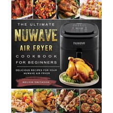(英文圖書) The Ultimate NuWave Air Fryer Cookbook for Beginners: Delicious Recipes for Your NuWave Air F... 平裝版, Melvin Smithson, 英文