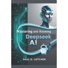 (英文圖書) Mastering and knows AI: A Comprehensive Guide to Understanding Implementing a... 平裝版, Independently Published, 英文