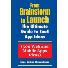 (英文圖書) From Brainstorm to Launch: 500 SaaS Web and Mobile Apps Ideas 平裝版, Ekesy In-Outdoor Company, 英文