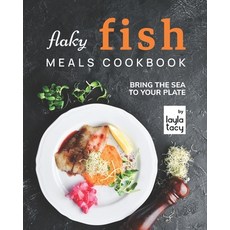 (英文圖書) Flaky Fish Meals Cookbook: Bring The Sea To Your Plate 平裝版, Independently Published, 英文