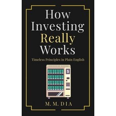 How Investing Really Works: Timeless Principles in Plain English 平裝版, Independently Published, 英語