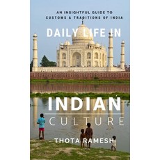 Daily Life in Indian Culture: An Insightful Guide to Customs & Traditions of India 平裝版, Createspace Independent Publishing Platform, 英文
