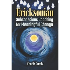 (英文圖書) Ericksonian: Subconscious Coaching for Meaningful Change 平裝版, Independently Published, 英文