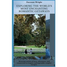 (英文圖書) Exploring the World's Most Enchanting Romantic Getaways: Weaving stories of lov... 平裝版, Independently Published, 英文