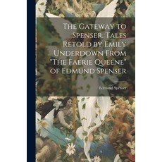 (英文圖書) The Gateway to Spenser. Tales Retold by Emily Underdown From "The Faerie Queene" of Edmund Sp... 平裝版, Legare Street Press, 英文