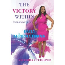 The Victory Within: The Book "I AM" Daily Affirmations 平裝版, Independently Published, 英文