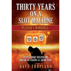 (英文圖書) Thirty Years on a Slot Machine: Jesus Christ Helped Me Break the Chains of Addiction 平裝版, Xulon Press, 英文