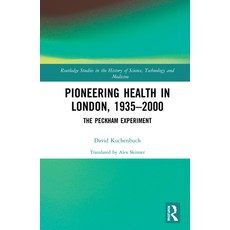 Pioneering Health in London 1935-2000: The Peckham Experiment 精裝版, Routledge, 英語