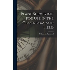 (英文圖書) Plane Surveying for Use in the Classroom and Field 精裝版, Legare Street Press, 英文