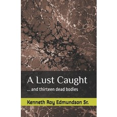 (英文圖書) A Lust Caught: and thirteen dead bodies 平裝版, Independently Published, 英文