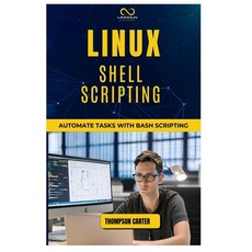 (英文圖書) Linux Shell Scripting: Automate Tasks with Bash Scripting 平裝版, Independently Published, 英文